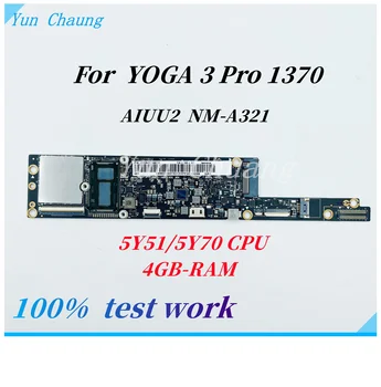 AIUU2 NM-A321 Placa de baza Pentru Lenovo YOGA 3 Pro 1370 Laptop Placa de baza Cu M-5Y70.5Y51 CPU 4GB RAM 100% de lucru