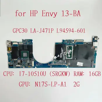 GPC30 LA-J471P Placa de baza Pentru HP Envy 13-BA Laptop Placa de baza CPU: I7-10510U SRGKW GPU:N17S-LP-A1 2G L94594-601 100% Test OK